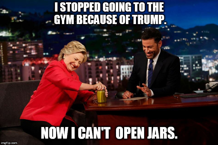 I STOPPED GOING TO THE GYM BECAUSE OF TRUMP. NOW I CAN'T  OPEN JARS. | made w/ Imgflip meme maker