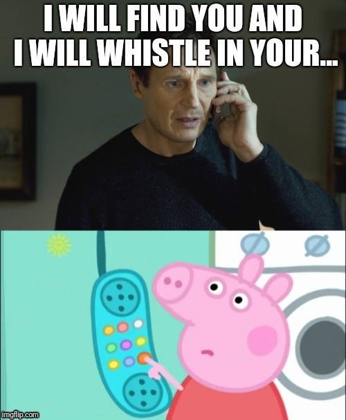 image tagged in peppa pig,liam neeson taken | made w/ Imgflip meme maker