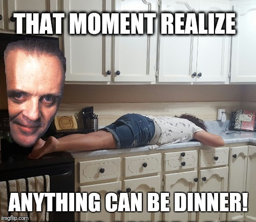 ANYTHING CAN BE DINNER! | made w/ Imgflip meme maker