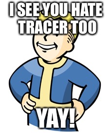 I SEE YOU HATE TRACER TOO YAY! | made w/ Imgflip meme maker