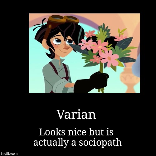 Varian | Varian | Looks nice but is actually a sociopath | image tagged in funny,demotivationals | made w/ Imgflip demotivational maker