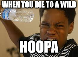 When this happens | WHEN YOU DIE TO A WILD; HOOPA | image tagged in pokemon,rage | made w/ Imgflip meme maker