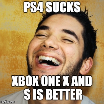 PS4 SUCKS; XBOX ONE X AND S IS BETTER | image tagged in ps4 sucks xbox one x and s is better | made w/ Imgflip meme maker