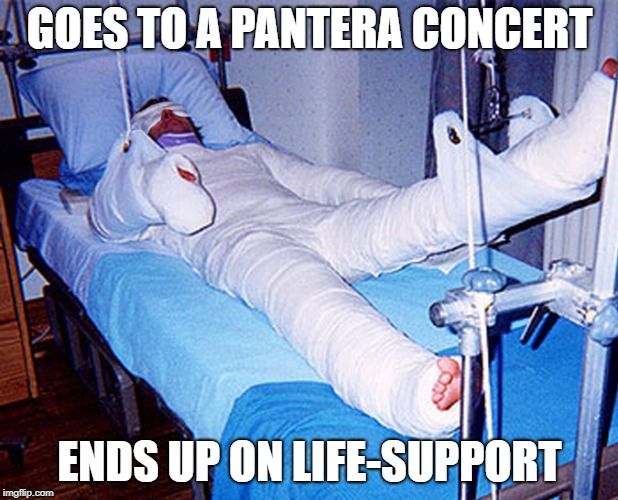 GOES TO A PANTERA CONCERT ENDS UP ON LIFE-SUPPORT | made w/ Imgflip meme maker