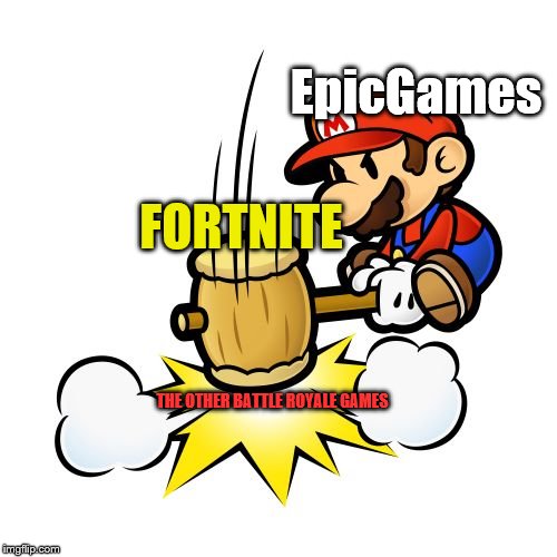 Fortnite is "SMASHING" the competition on other
 Battle Royale games | EpicGames; FORTNITE; THE OTHER BATTLE ROYALE GAMES | image tagged in memes,mario hammer smash | made w/ Imgflip meme maker