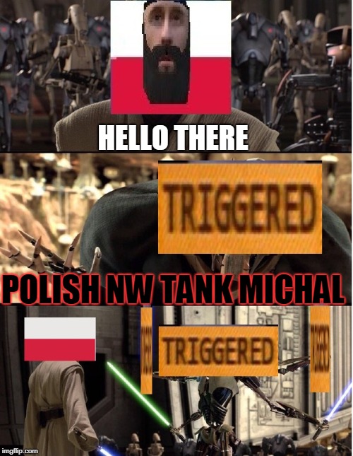When you meet him... | HELLO THERE; POLISH NW TANK MICHAL | image tagged in memes,hello there,star wars,poland | made w/ Imgflip meme maker