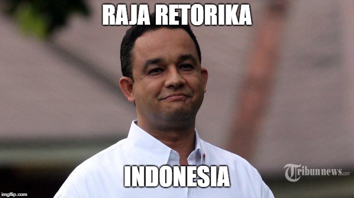 RAJA RETORIKA; INDONESIA | made w/ Imgflip meme maker