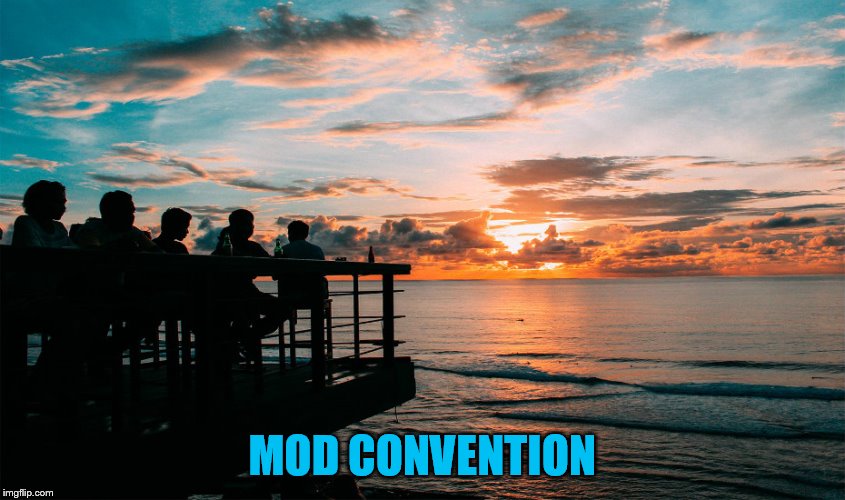 MOD CONVENTION | made w/ Imgflip meme maker