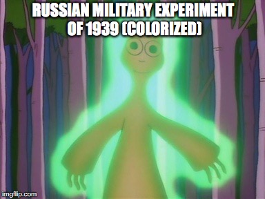 Glowing Mr Burns | RUSSIAN MILITARY EXPERIMENT OF 1939 (COLORIZED) | image tagged in glowing mr burns | made w/ Imgflip meme maker