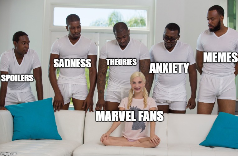 And I am unfortunately one of the fans... | THEORIES; MEMES; SPOILERS; ANXIETY; SADNESS; MARVEL FANS | image tagged in 5 black guys and blonde,memes,funny,marvel,sadness | made w/ Imgflip meme maker