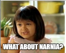 Why not both | WHAT ABOUT NARNIA? | image tagged in why not both | made w/ Imgflip meme maker