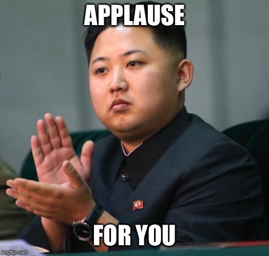 APPLAUSE FOR YOU | image tagged in clap | made w/ Imgflip meme maker