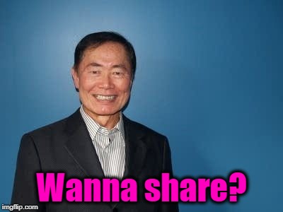 sulu | Wanna share? | image tagged in sulu | made w/ Imgflip meme maker