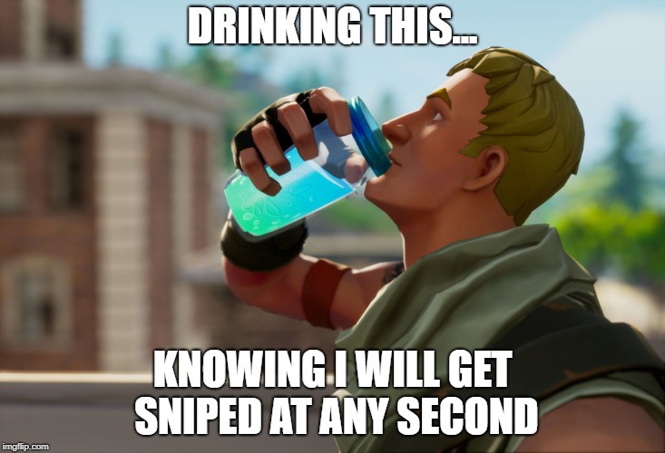 Fortnite the frog | DRINKING THIS... KNOWING I WILL GET SNIPED AT ANY SECOND | image tagged in fortnite the frog | made w/ Imgflip meme maker