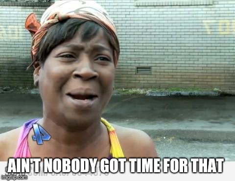 Sweet Brown | AIN'T NOBODY GOT TIME FOR THAT | image tagged in sweet brown | made w/ Imgflip meme maker