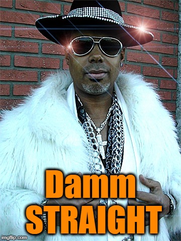 Damm STRAIGHT | made w/ Imgflip meme maker