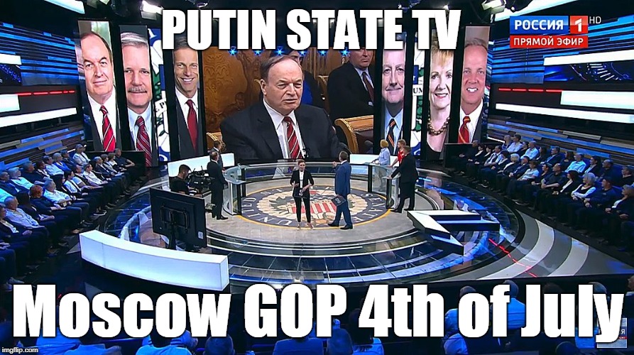 PUTIN State TV: Moscow GOP 4th of July | PUTIN STATE TV; Moscow GOP 4th of July | image tagged in republicans moscow,russia,moscow,gop,republicans,4th of july | made w/ Imgflip meme maker