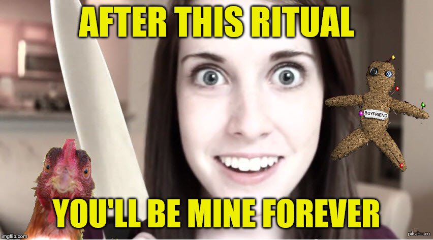 AFTER THIS RITUAL YOU'LL BE MINE FOREVER | made w/ Imgflip meme maker