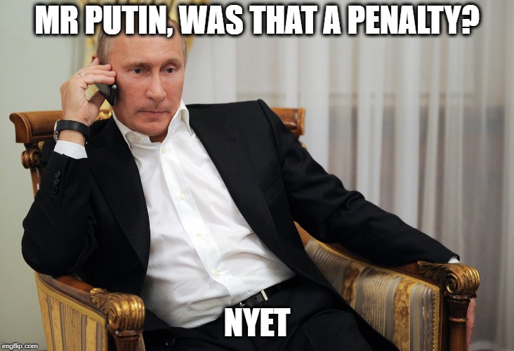 Putin Penalty | MR PUTIN, WAS THAT A PENALTY? NYET | image tagged in putin telephone,world cup,funny meme,neymar,russia,vladimir putin | made w/ Imgflip meme maker