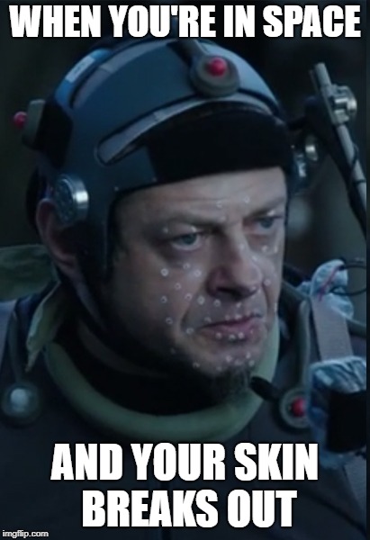 CGI Caesar  | WHEN YOU'RE IN SPACE; AND YOUR SKIN BREAKS OUT | image tagged in funny memes,planet of the apes,cgi,zits,measles | made w/ Imgflip meme maker
