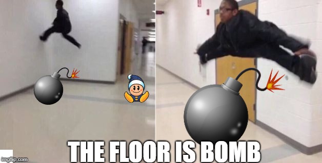The Floor is Bomb | THE FLOOR IS BOMB | image tagged in the floor is | made w/ Imgflip meme maker