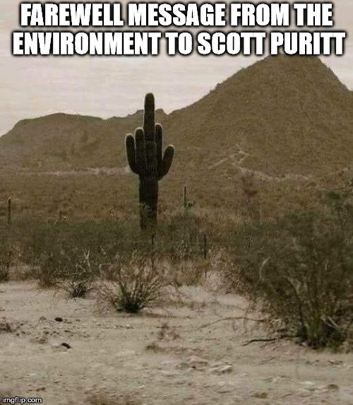 Thank you for your service. | FAREWELL MESSAGE FROM THE ENVIRONMENT TO SCOTT PURITT | image tagged in memes,cactus finger | made w/ Imgflip meme maker