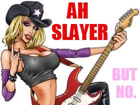 AH SLAYER BUT NO. | made w/ Imgflip meme maker