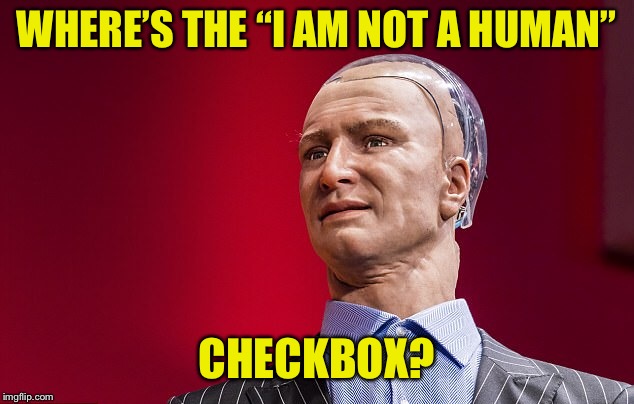 WHERE’S THE “I AM NOT A HUMAN” CHECKBOX? | made w/ Imgflip meme maker