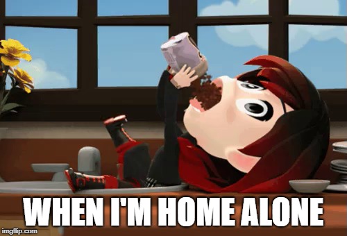 WHEN I'M HOME ALONE | image tagged in rwby chibi,rwby,funny,funny memes,cooking,kitchen nightmares | made w/ Imgflip meme maker