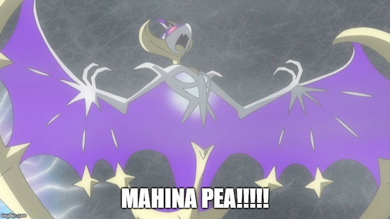 Lunala's in-game cry | MAHINA PEA!!!!! | image tagged in pokemon,lunala,mahina pea,vinesauce,pokemon sun and moon,pokemon moon | made w/ Imgflip meme maker