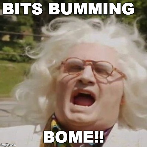 BITS BUMMING; BOME!! | image tagged in badonde shout | made w/ Imgflip meme maker