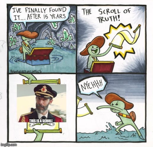 The Scroll Of Truth | THIS IS A SCROLL | image tagged in memes,the scroll of truth,captain obvious | made w/ Imgflip meme maker