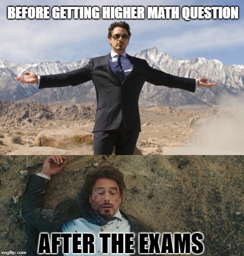 Before After Tony Stark | BEFORE GETTING HIGHER MATH QUESTION; AFTER THE EXAMS | image tagged in before after tony stark | made w/ Imgflip meme maker