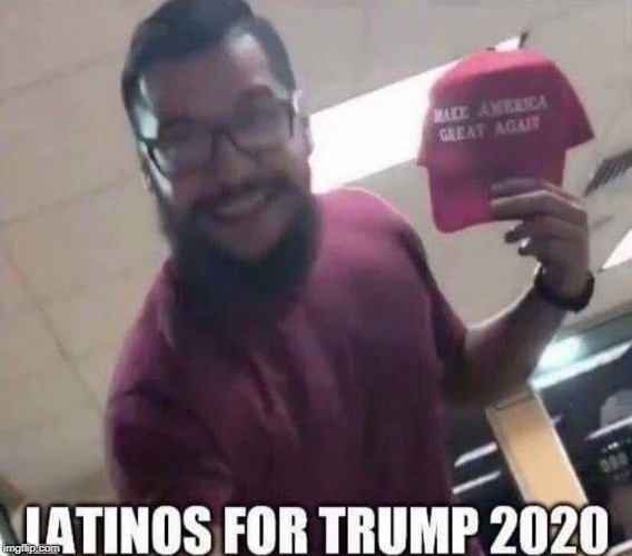 Latinos for trump 2020 | image tagged in trump 2020 maga boobs | made w/ Imgflip meme maker