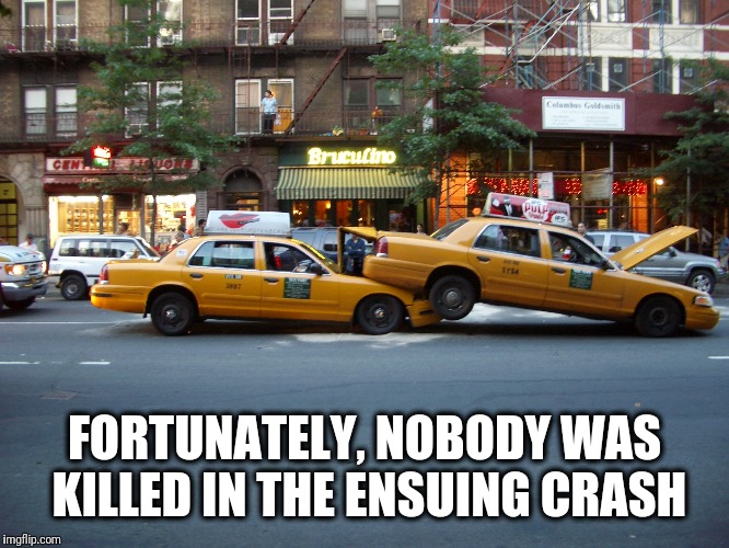 FORTUNATELY, NOBODY WAS KILLED IN THE ENSUING CRASH | made w/ Imgflip meme maker