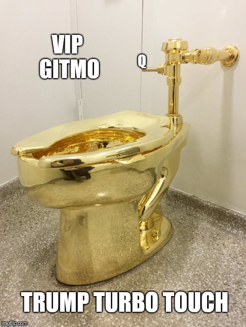VIP GITMO Trump Turbo Touch Toilet: Worldwide service to All inclusive Destination on exotic Caribbean island #ClubGITMO #SHEOL | VIP GITMO; Q; TRUMP TURBO TOUCH | image tagged in vip gitmo,funny memes,donald trump you're fired,deep state,guantanamo,toilet humor | made w/ Imgflip meme maker
