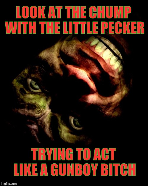 LOOK AT THE CHUMP WITH THE LITTLE PECKER TRYING TO ACT LIKE A GUNBOY B**CH | image tagged in half-life's g-man from the creepy gallery of vagabondsoufflé  | made w/ Imgflip meme maker