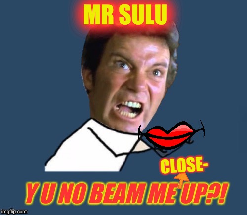 CLOSE- MR SULU | made w/ Imgflip meme maker