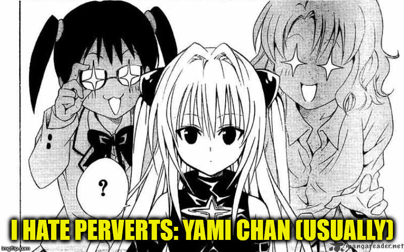 I HATE PERVERTS: YAMI CHAN (USUALLY) | made w/ Imgflip meme maker