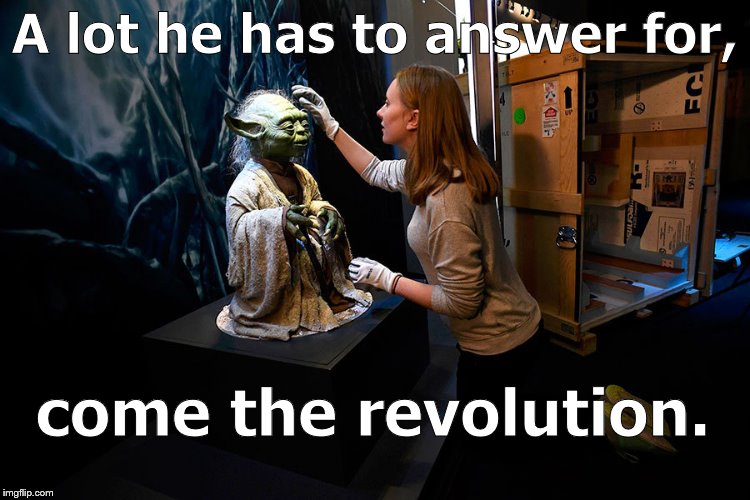 Yoda hitting on museum babe | A lot he has to answer for, come the revolution. | image tagged in yoda hitting on museum babe | made w/ Imgflip meme maker