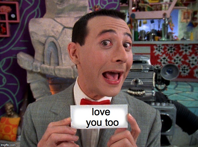 love you too | made w/ Imgflip meme maker