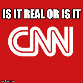 IS IT REAL OR IS IT | image tagged in cnn | made w/ Imgflip meme maker