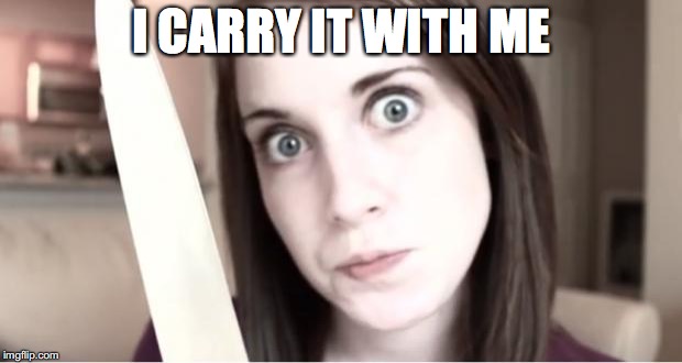 I CARRY IT WITH ME | made w/ Imgflip meme maker