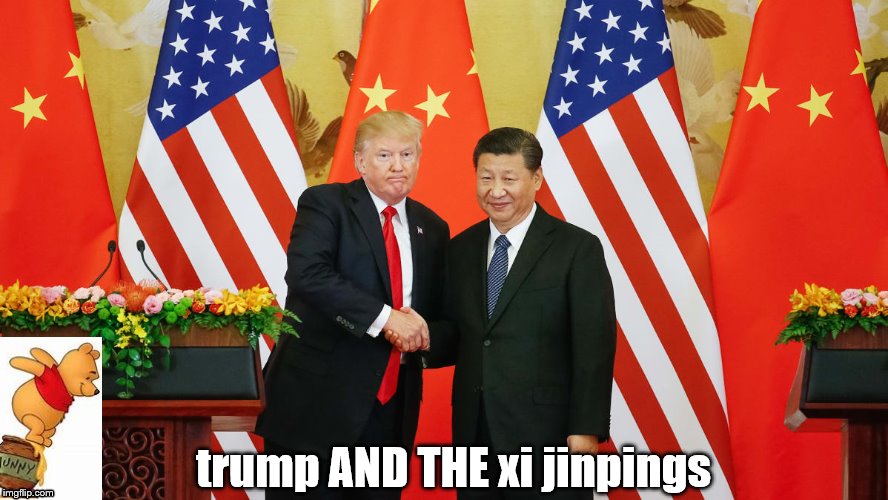trump and the xi jinpings! | trump AND THE xi jinpings | image tagged in trump unfit unqualified dangerous,trump wannabe dictator,xi jinping is malignant winnie the pooh | made w/ Imgflip meme maker
