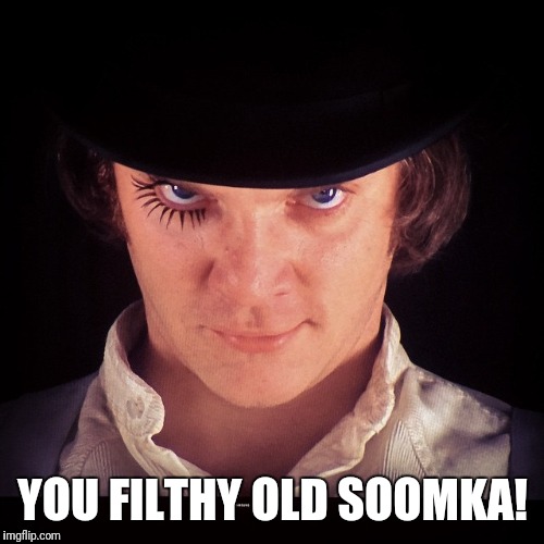 YOU FILTHY OLD SOOMKA! | made w/ Imgflip meme maker