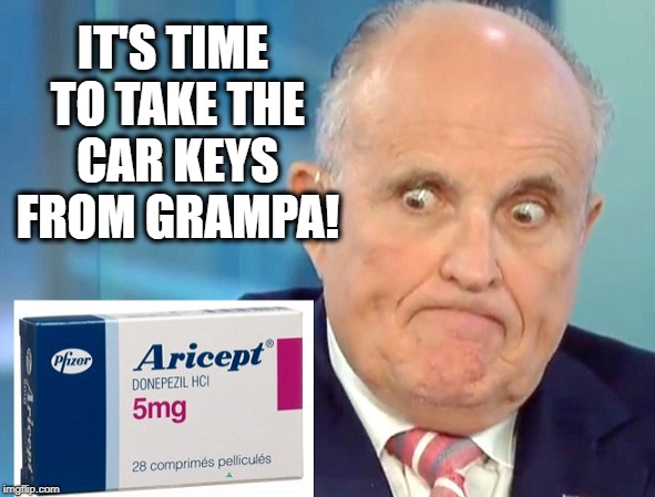 Alzheimer's Medicine Has Really Come A Long Way | IT'S TIME TO TAKE THE CAR KEYS FROM GRAMPA! | image tagged in rudy giuliani,trump,russia,putin,criminals,alzheimer's | made w/ Imgflip meme maker