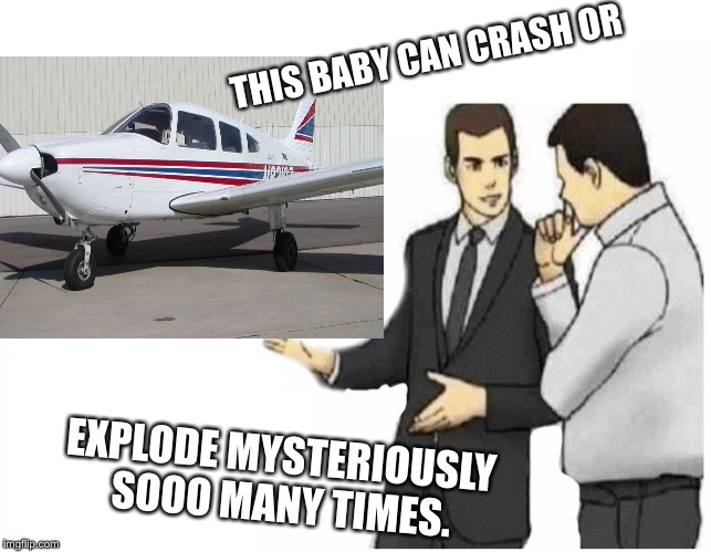 THIS BABY CAN CRASH OR; EXPLODE MYSTERIOUSLY SOOO MANY TIMES. | made w/ Imgflip meme maker