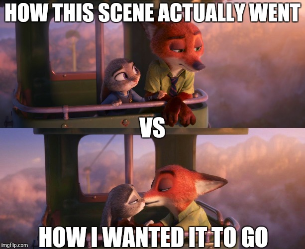 Zootopia - Now with Wildehopps filter | HOW THIS SCENE ACTUALLY WENT; VS; HOW I WANTED IT TO GO | image tagged in zootopia,judy hopps,nick wilde,kiss,funny,memes | made w/ Imgflip meme maker