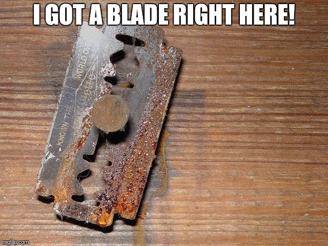 I GOT A BLADE RIGHT HERE! | made w/ Imgflip meme maker