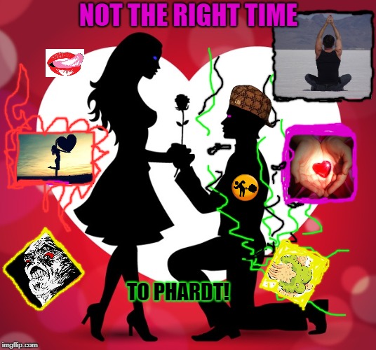 Freedom | NOT THE RIGHT TIME; TO PHARDT! | image tagged in freedom,scumbag | made w/ Imgflip meme maker